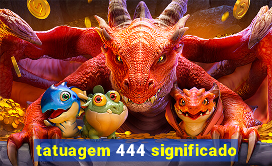 tatuagem 444 significado